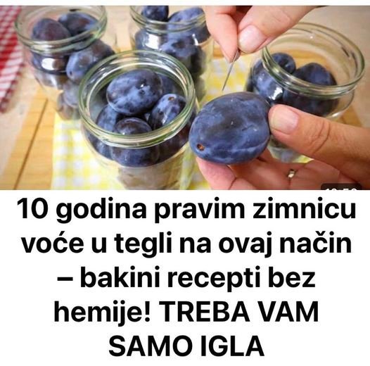 10-godina-pravim-zimnicu-voce-u-tegli-na-ovaj-nacin-–-bakini-recepti-bez-hemije!-treba-vam-samo-igla